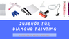 Zubehör für Diamond Painting und Diamantenmalerei